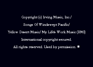 Copyright (0) Irving Music, Inc!
Songs Of Windswcpt P501150!
Yellow Dam Musid My Lifcb Work Music (EMU
Inmn'onsl copyright Banned.

All rights named. Used by pmm'ssion. I