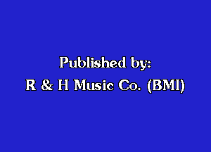 Published by

R 8x H Music Co. (BMI)