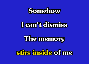 n I hear your

voice and something

stirs inside of me