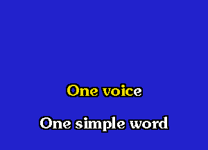 One voice

One simple word