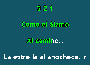 321

Como el tillamo

Al camino..

La estrella al anochece..r