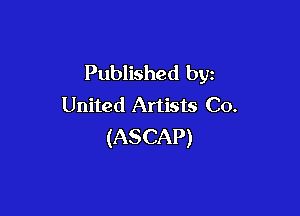 Published by
United Artists C0.

(ASCAP)