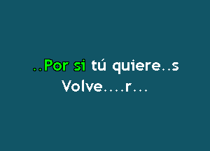 ..Por 51' till quiere..s

Volve....r...