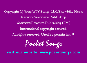 Copyright (c) SonyLATV Songs LLCfShowbilly Music
WmTamm'lsnc Publ. Corp.
Constant Pmsum Publishing (EMU
Inmn'onsl copyright Banned.
All rights named. Used by pmm'ssion. I

Doom 50W

visit our websitez m.pocketsongs.com