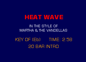 IN THE STYLE OF
MARTHA SJHE VANDELLAS

KEY OF EEbJ TIME 258
'20 BAR INTRO