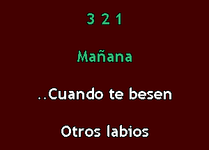 321

Mariana

..Cuando te besen

Otros labios