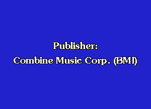 Publishen

Combine Music Corp. (BMI)