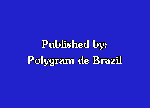 Published by

Polygram de Brazil
