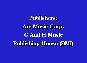 Publishersz
Arc Music Corp.

G And H Music
Publishing House (BM!)
