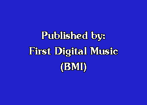 Published byz
First Digital Music

(BMI)