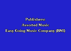 Publishers
Assorted Music

Easy Going Music Company (BMI)