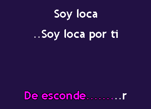 Soyloca

..Soy loca por ti