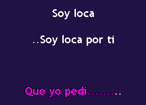 Soyloca

..Soy loca por ti