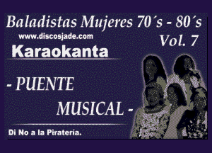 Baiadistas Mujeres 70 's - 8019

www.discosjadc.com V0 I. 7
Kw

- PUENTE g
MUSICAL - A

Di No a la Piratona.