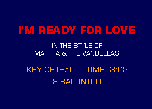 IN THE STYLE OF
MARTHA SJHE VANDELLAS

KEY OF (Eb) TIME SIDE
8 BAR INTRO