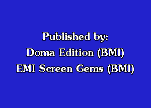 Published by
Doma Edition (BMI)

EM! Screen Gems (BMI)