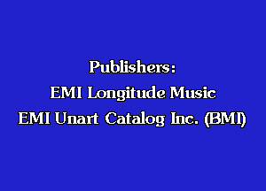 Publishera
EMI Longitude Music

EMI Unart Catalog Inc. (BM!)