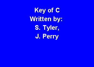 Key of C
Written byz
8. Tyler,

J. Perry