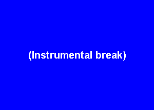 (Instrumental break)