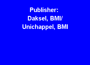 Publisherz
Daksel, BMII
Unichappel, BMI