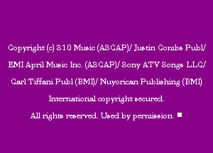 Copyright (0) Si 0 Music (AS CAPV Justin Combs PubU
E.MI April Music Inc. (AS CAPJl Sony ATV Songs LLCl
Carl Tiffani Publ (BMnl Nuyorican Publishing (3M1)
Inmn'onsl copyright Banned.

All rights named. Used by pmm'ssion. I