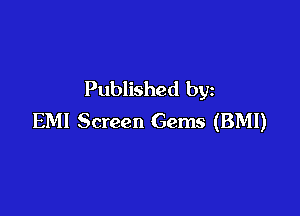 Published by

EMI Screen Gems (BMI)