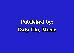 Published by

Daly City Music