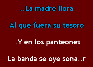 ..Y en los panteones

La banda se oye sona..r