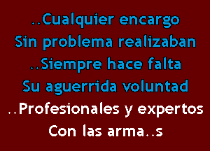 ..Profesionales y expertos
Con las arma..s