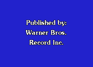 Published by

Warner Bros.

Record Inc.