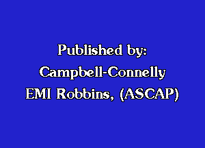 Published by
Campbell-Connelly

EM! Robbins, (ASCAP)
