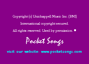 Copyright (c) Unichsppcll Music Inc. (EMU
Inmn'onsl copyright Banned.

All rights named. Used by pmm'ssion. I

Doom 50W

visit our websitez m.pocketsongs.com