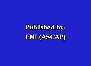 Published by

EMI (ASCAP)