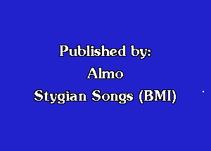 Published by
Almo

Stygian Songs (BMI)