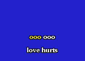 000 000

love hurts