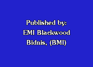 Published by
EM! Blackwood

Bidnis, (BMI)