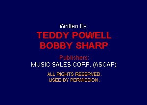 Written By

MUSIC SALES CORP (ASCAP)

ALL RIGHTS RESERVED
USED BY PERMISSION