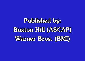 Published by
Buxton Hill (ASCAP)

Warner Bros. (BMI)