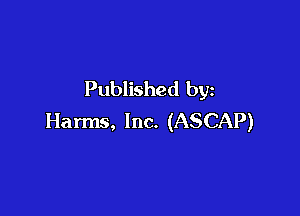 Published by

Harms, Inc. (ASCAP)
