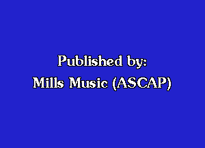 Published by

Mills Music (ASCAP)