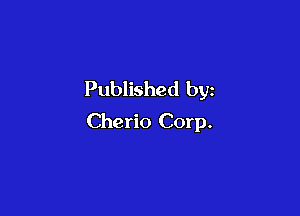 Published by

Cherio Corp.