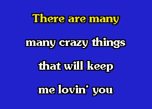 There are many

many crazy wings

that will keep

me lovin' you