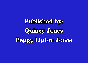 Published by
Quincy J ones

Peggy Lipton Jones