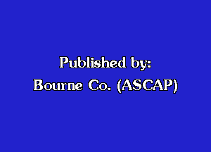 Published byz

Bourne Co. (ASCAP)