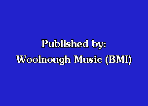 Published by

Woolnough Music (BMI)