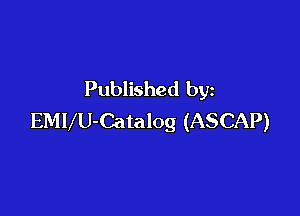 Published by

EMUU-Catalog (ASCAP)
