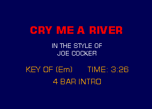 IN THE STYLE 0F
JOE CUCKEH

KEY OF EEmJ TIME 3128
4 BAR INTRO