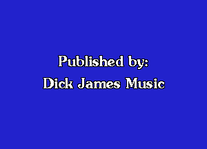 Published by

Dick James Music