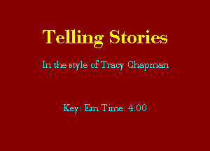 Telling Stories

In the style of Tracy Chapman

Key Eme 400