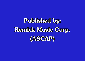 Published by
Remick Music Corp.

(ASCAP)